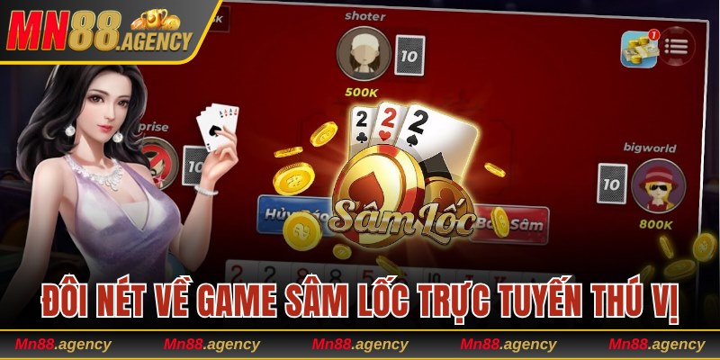 Đôi nét về tựa game sâm lốc trực tuyến thú vị