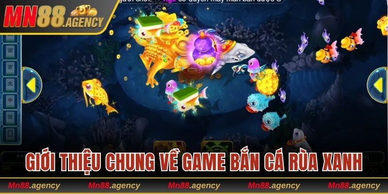 Giới thiệu khái quát về siêu phẩm bắn cá rùa xanh