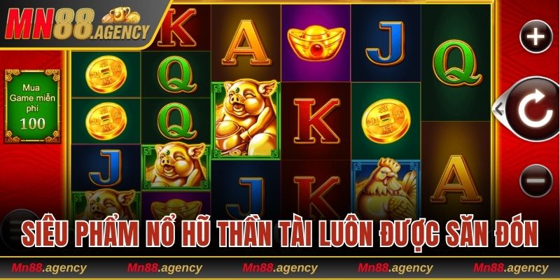 Siêu phẩm Nổ Hũ Thần Tài luôn được săn đón