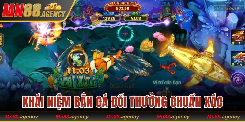 Xác định khái niệm bắn cá đổi thưởng chuẩn xác